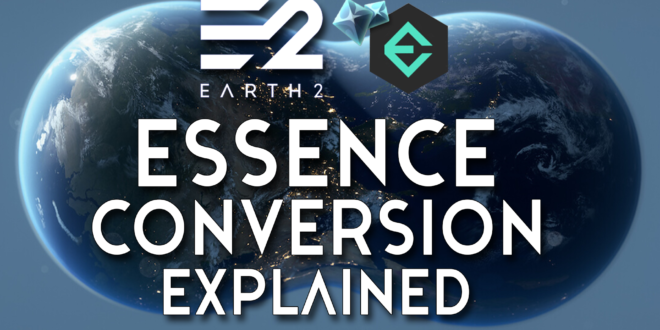 Earth 2 Essence Conversion Explained